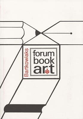 Bartkowiaks forum book art. 22. Ausgabe. 2004/2005. Kompendium zeitgenössischer Handpressendrucke...