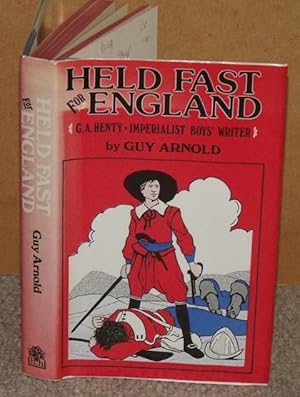 Held Fast for England. G.A.Henty, Imperialist Boy?s Writer.