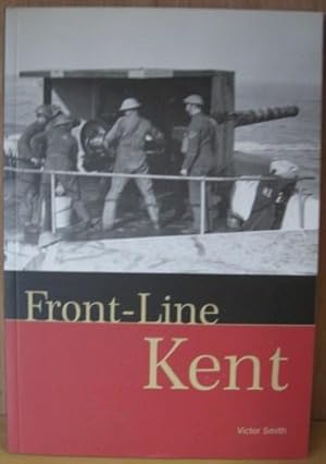 Seller image for Front-Line Kent: Defence against Invasion from 1400 to the Cold War for sale by Atlantic Bookshop