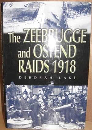 Imagen del vendedor de The Zeebrugge and Ostend Raids 1918 a la venta por Atlantic Bookshop