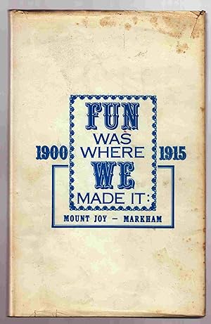 Fun Was Where We Made it: Mount Joy - Markham 1900-1915