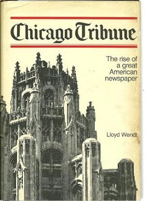 Bild des Verkufers fr Chicago Tribune: The Rise of a Great American Newspaper zum Verkauf von Works on Paper
