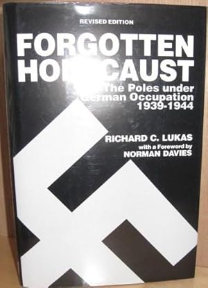 Forgotten Holocaust: The Poles under German Occupation, 1939-1944