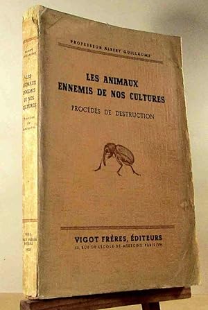 Seller image for LES ANIMAUX ENNEMIS DE NOS CULTURE - PROCEDES DE DESTRUCTION for sale by Livres 113