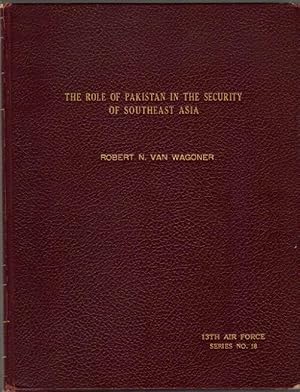 The Role of Pakistan in the Security of Southeast Asia: 13th Air Force, Series No. 18