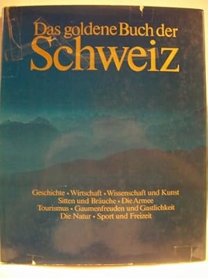 Immagine del venditore per Das goldene Buch der Schweiz Geschichte, Wirtschaft, Wiss. u. Kunst, Sitten u. Bruche, d. Armee, Tourismus, Gaumenfreuden u. Gastlichkeit, d. Natur, Sport u. Freizeit / mit Beitr. von Gustav Dniker . hrsg. von Paul Keller venduto da Antiquariat Bler