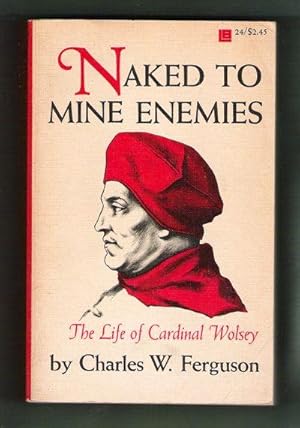 Naked to Mine Enemies/The Life of Cardinal Wolsey