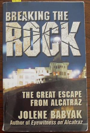 Breaking the Rock: The Great Escape From Alcatraz