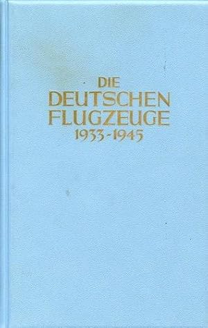 Seller image for Die deutschen Flugzeuge 1933-1945, Deutschlands Luftfahrt-Entwicklungen bis zum Ende des Zweiten Weltkriegs for sale by Antiquariat Lindbergh