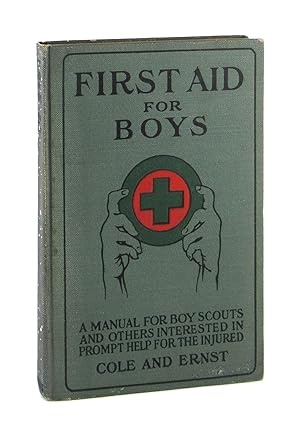 Seller image for First Aid for Boys: A Manual for Boy Scouts and for Others Interested in Prompt Help for the Injured And the Sick for sale by Capitol Hill Books, ABAA