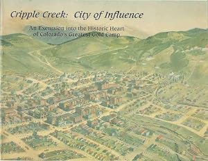 Seller image for Cripple Creek: City of Influence (An Excursion into the Historic Heart of Colorado's Greatest Gold Camp) for sale by The Book Junction