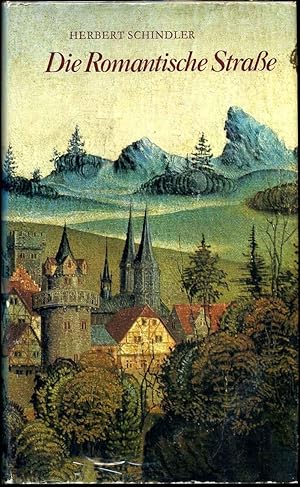 Seller image for Die Romantische Strasse: Eine Kunstreise Vom Main Zu Den Alpen. for sale by Kurt Gippert Bookseller (ABAA)