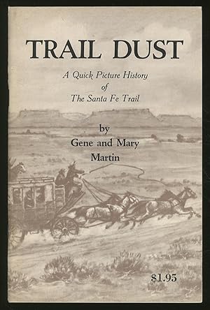 Bild des Verkufers fr Trail Dust: A Quick Picture History of The Santa Fe Trail zum Verkauf von Between the Covers-Rare Books, Inc. ABAA