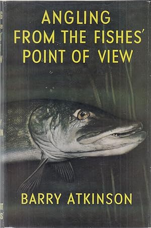 Seller image for ANGLING FROM THE FISHES' POINT OF VIEW. By Barry Atkinson. for sale by Coch-y-Bonddu Books Ltd