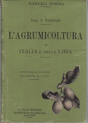 Imagen del vendedor de L'agrumicoltura in Italia e nella Libia.: Con 35 tavole. Manuali Hoepli. a la venta por Studio Bibliografico Adige