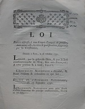 Loi portant défense à tout Citoyen Français de prendre, dans aucun acte, les titres & qualificati...