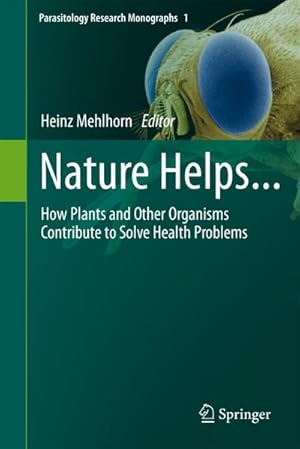 Bild des Verkufers fr Nature Helps. : How Plants and Other Organisms Contribute to Solve Health Problems zum Verkauf von AHA-BUCH GmbH