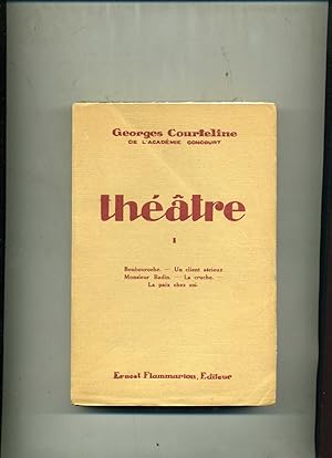 THEATRE I . : Boubouroche - Un Client sérieux - Monsieur Badin - La Cruche - La Paix chez soi.