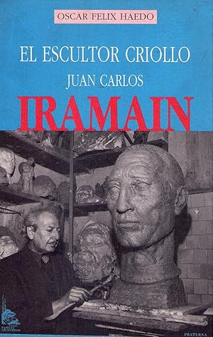 EL ESCULTOR CRIOLLO JUAN CARLOS IRAMAIN