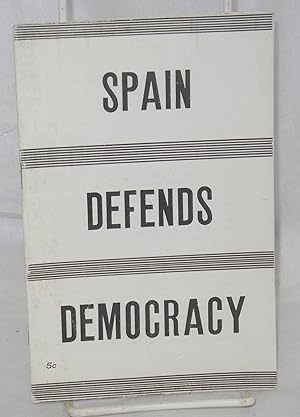 Spain defends democracy, the truth about the Fascist plot. [cover title, sub-title from caption o...