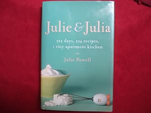 Imagen del vendedor de Julie & Julia. 365 Days, 524 Recipes, 1 Tiny Apartment Kitchen. a la venta por BookMine