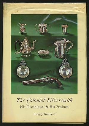 Seller image for The Colonial Silversmith: His Techniques & His Products for sale by Between the Covers-Rare Books, Inc. ABAA