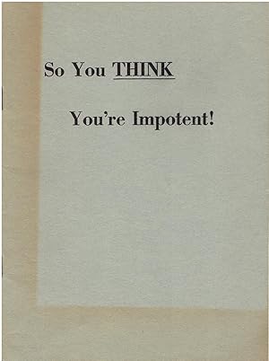 So You Think You're Impotent!
