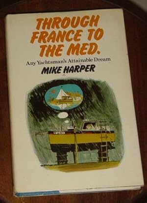 Bild des Verkufers fr Through France to the Med. - Any Yachtsman's Attainable Dream zum Verkauf von Makovski Books