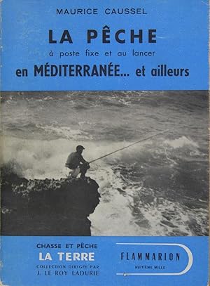 LA PêCHE à poste fixe et au lancer en MéDITERRANéE. et ailleurs