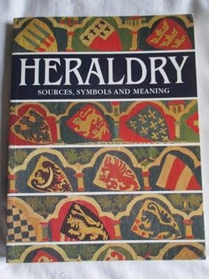 Heraldry : Sources, Symbols and Meaning