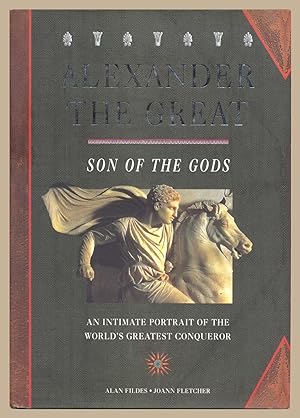Seller image for Alexander the Great : Son of the Gods: An Intimate Portrait of the World's Greatest Conqueror for sale by Martin Harrison