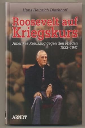 Seller image for Roosevelt auf Kriegskurs. Amerikas Kreuzzug gegen den Frieden 1933-1941. for sale by Leonardu
