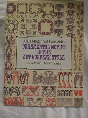 Ornamental Motifs in the Art Nouveau Style : Four Hundred Twenty-Two Authentic Full-Color Designs