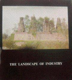 The Landscape of Industry = Le Paysage de l'Industrie = Het Industrielandschap: Region du Nord-Wa...
