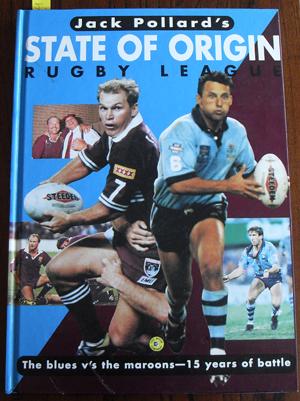 Jack Pollard's State of Origin Rugby League: The Blues V's the Maroons - 15 Years of Battle