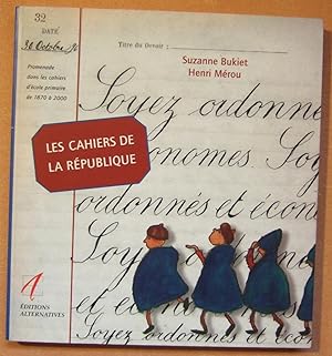 Seller image for Les cahiers de la Rpublique. Promenade dans les cahiers d'cole primaire de 1870  2000. for sale by Domifasol