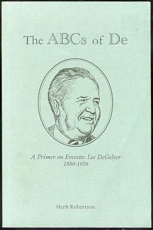 Seller image for The ABCs of De: A Primer on Everette Lee DeGolyer 1886-1956 for sale by Bookmarc's