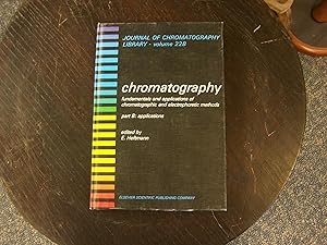 Chromatography: Applications Pt. B: Fundamentals and Applications of Chromatographic and Electrop...