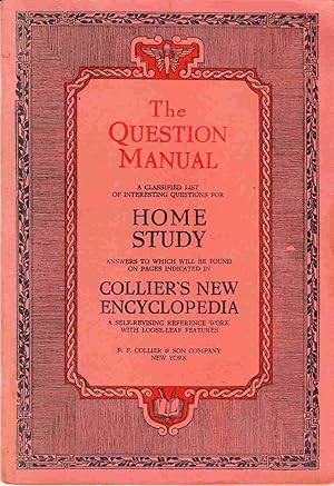 The Question Manual a Classified List of Interesting Questions for Home Study