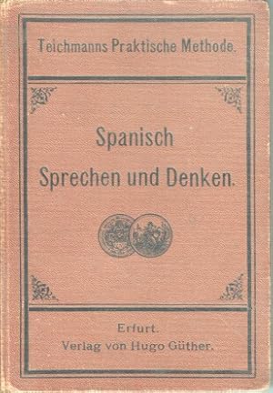 Spanisch Sprechen und Denken. Teichmanns praktische Methode.
