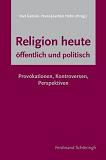 Seller image for Religion heute - ffentlich und politisch Provokationen, Kontroversen, Perspektiven for sale by primatexxt Buchversand