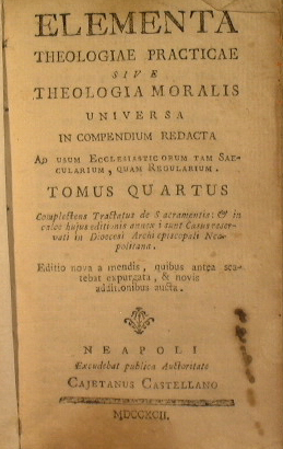 Elementa Theologiae practicae sive theologia moralis universa in compendium redacta (Tomi II, III...