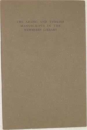 Bild des Verkufers fr The Arabic and Turkish Manuscripts in the Newberry Library (Publications of the Newberry Library, Number 2) zum Verkauf von Powell's Bookstores Chicago, ABAA