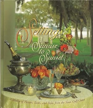 Settings Sunrise to Sunset: A Medley of Flavors, Tastes, and Styles from the Texas Gulf Coast