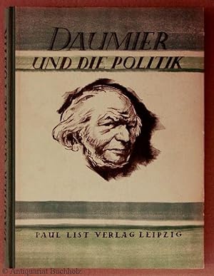 Seller image for Daumier und die Politik. 64 Tiefdruckreproduktionen nach Originallitographien for sale by Galerie Buchholz OHG (Antiquariat)