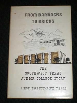 Imagen del vendedor de From Barracks to Bricks: The Southwest Texas Junior College Story - First Twenty-Five Years a la venta por Lotzabooks