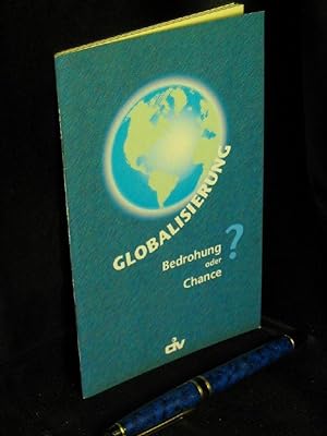 Bild des Verkufers fr Globalisierung - Bedrohung oder Chance? - Bedrohung oder Chance? - zum Verkauf von Erlbachbuch Antiquariat