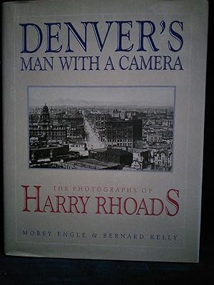 Denver's Man with a Camera: The Photographs of Harry Rhoads