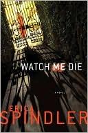 Seller image for Spindler, Erica | Watch Me Die | Signed First Edition Copy for sale by VJ Books