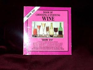 Seller image for Book of Choosing & Enjoying Wine ( 'How To' ); for sale by Wheen O' Books